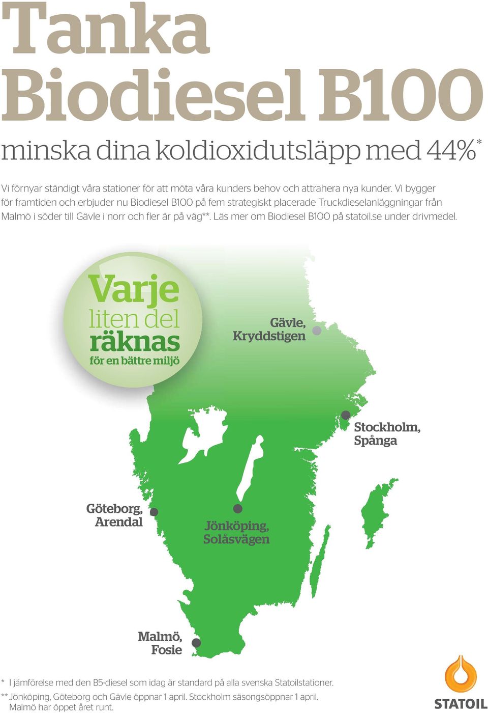 Läs mer om Biodiesel B100 på statoil.se under drivmedel.