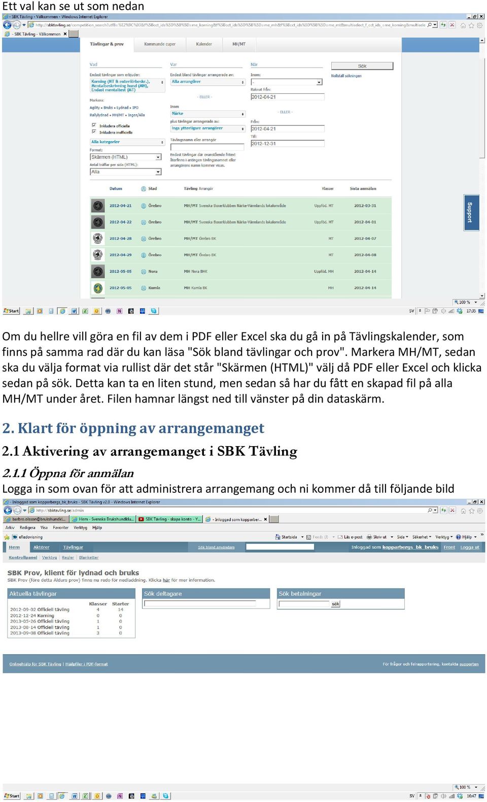 Detta kan ta en liten stund, men sedan så har du fått en skapad fil på alla MH/MT under året. Filen hamnar längst ned till vänster på din dataskärm. 2.