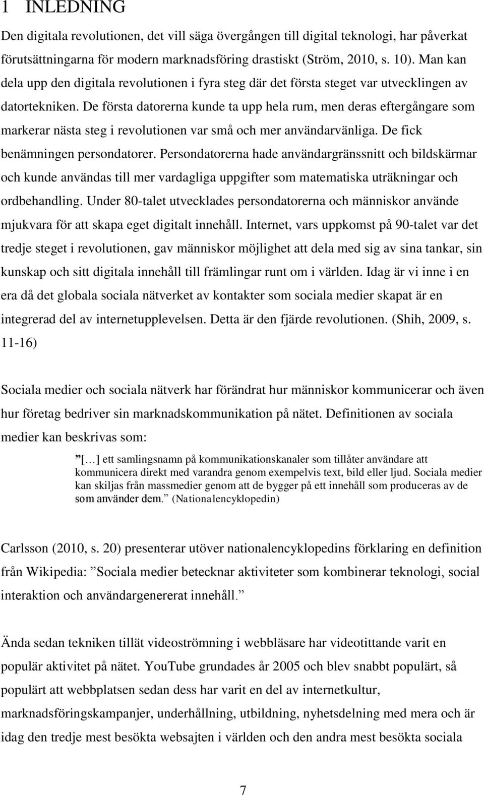 De första datorerna kunde ta upp hela rum, men deras eftergångare som markerar nästa steg i revolutionen var små och mer användarvänliga. De fick benämningen persondatorer.