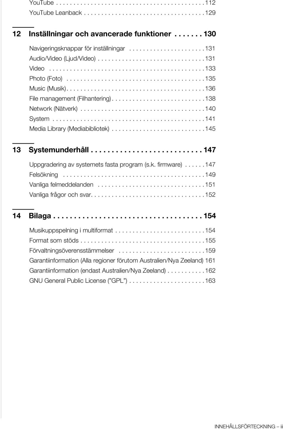 ....................................... 136 File management (Filhantering)........................... 138 Network (Nätverk).................................... 140 System.