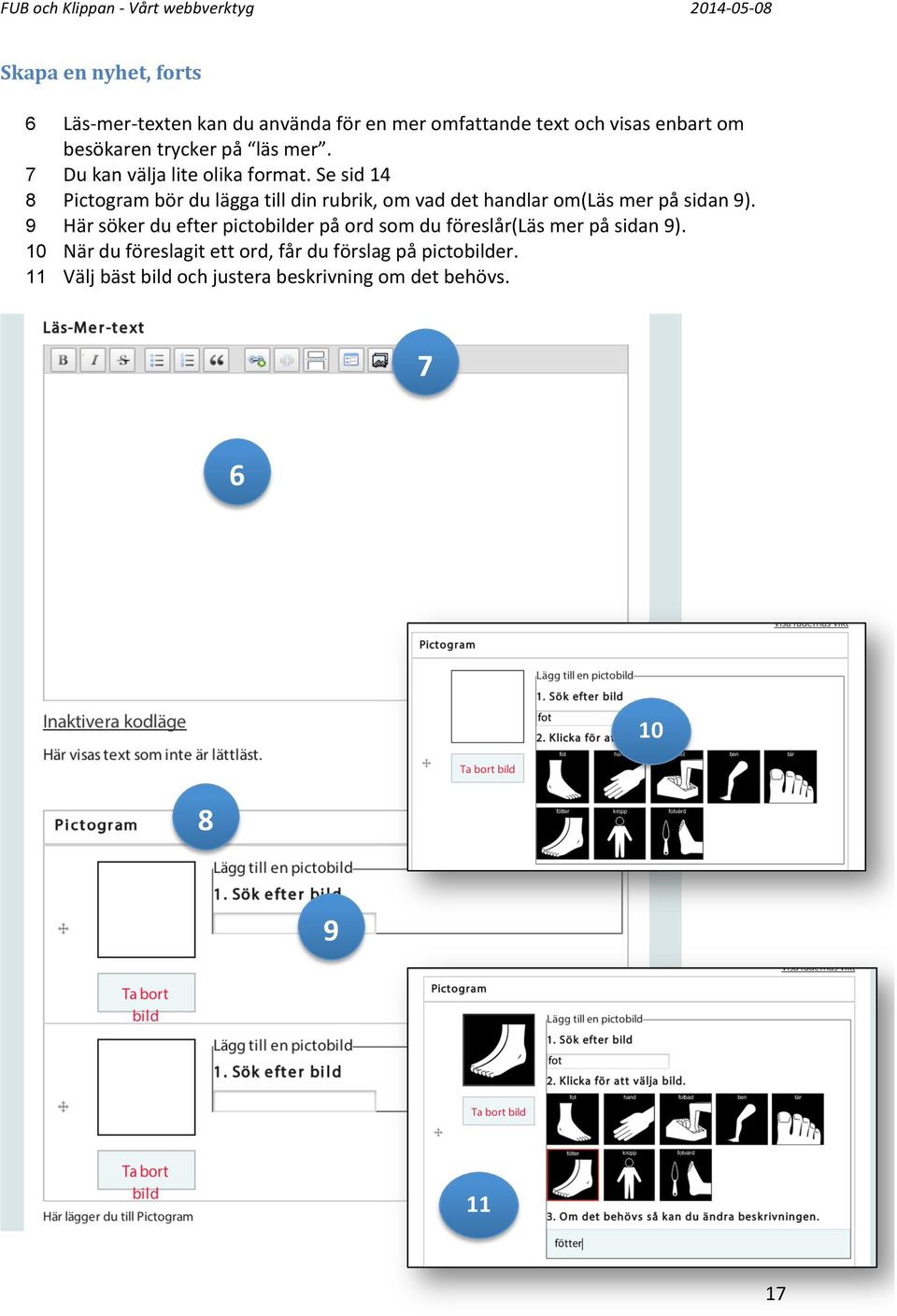 Se sid 14 8 Pictogram bör du lägga till din rubrik, om vad det handlar om(läs mer på sidan 9).