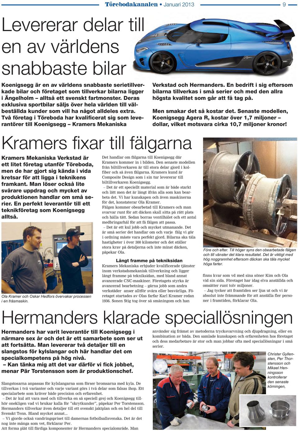 Två företag i Töreboda har kvalificerat sig som leverantörer till Koenigsegg Kramers Mekaniska Verkstad och Hermanders.