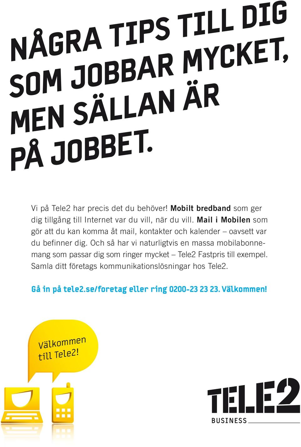 Mail i Mobilen som gör att du kan komma åt mail, kontakter och kalender oavsett var du befinner dig.