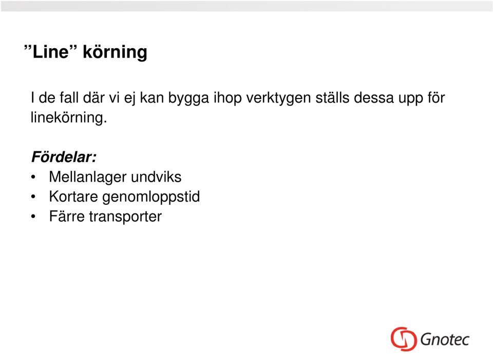 för linekörning.