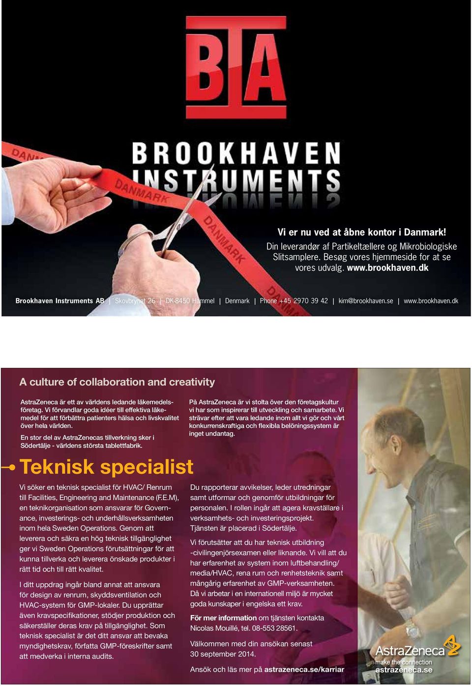 se www.brookhaven.dk A culture of collaboration and creativity AstraZeneca är ett av världens ledande läkemedelsföretag.