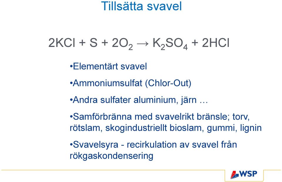 Samförbränna med svavelrikt bränsle; torv, rötslam, skogindustriellt