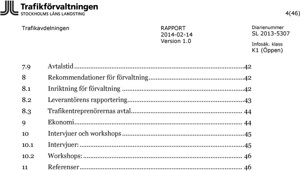 3 Trafikentreprenörernas avtal... 44 9 Ekonomi.