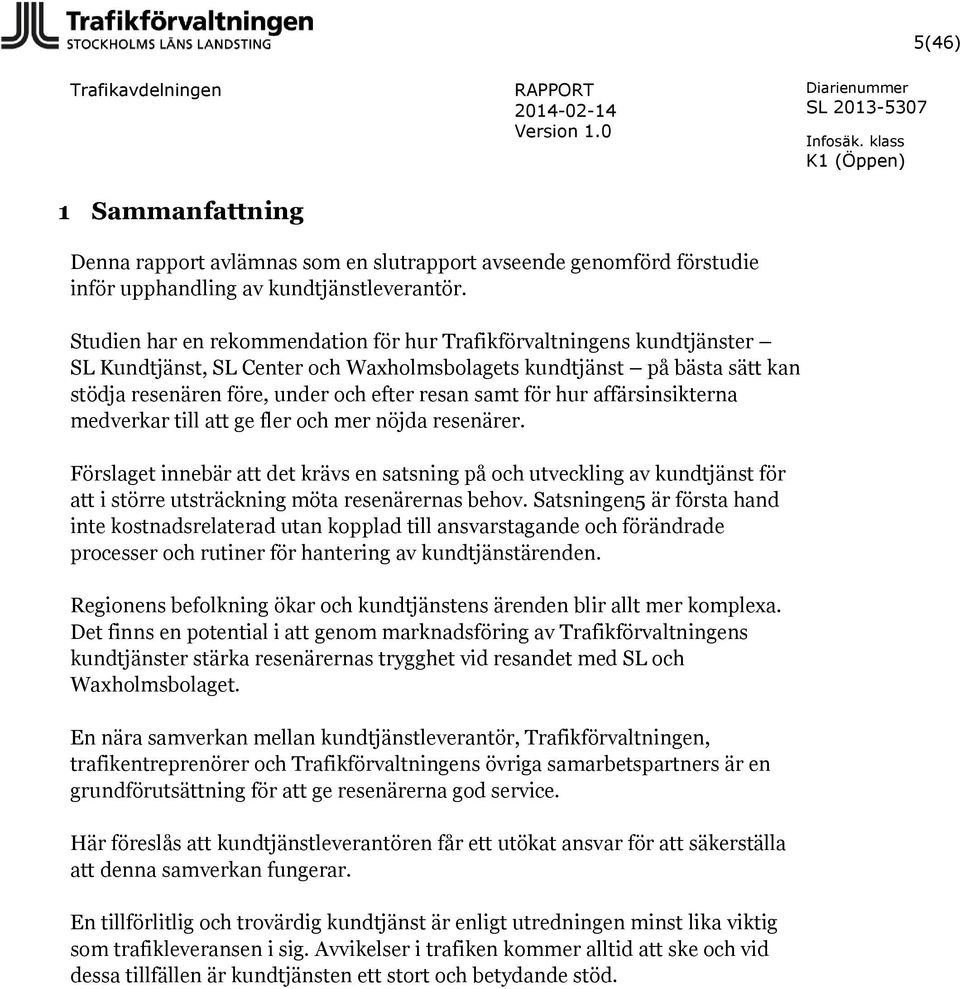 för hur affärsinsikterna medverkar till att ge fler och mer nöjda resenärer.