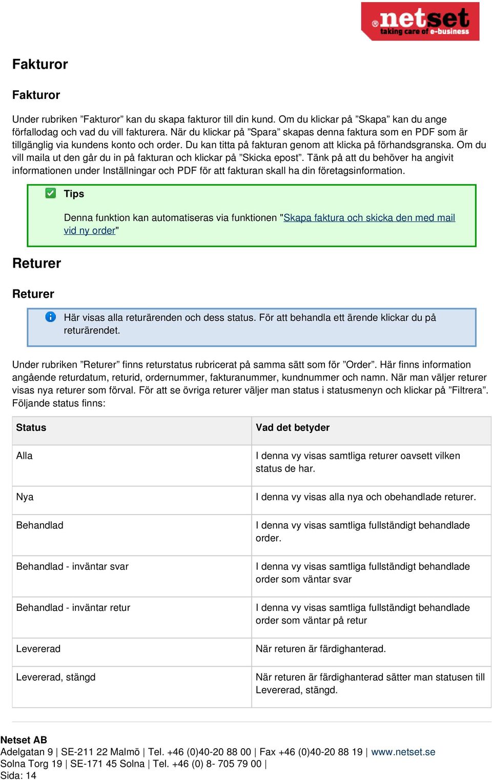 Om du vill maila ut den går du in på fakturan och klickar på Skicka epost.