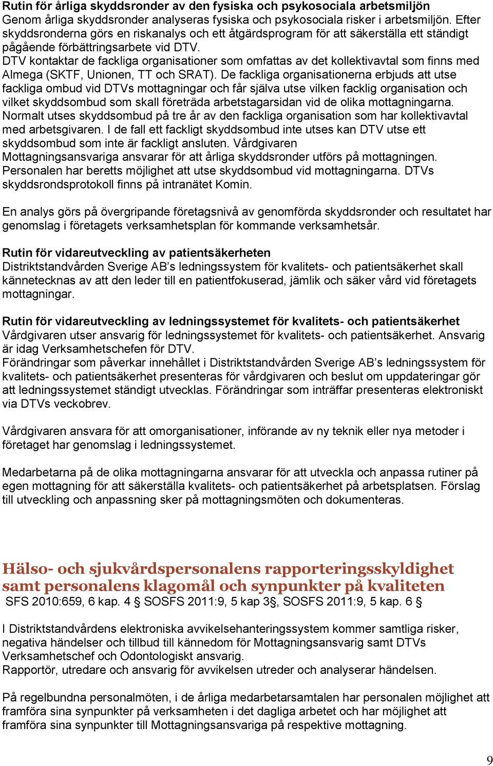 DTV kontaktar de fackliga organisationer som omfattas av det kollektivavtal som finns med Almega (SKTF, Unionen, TT och SRAT).