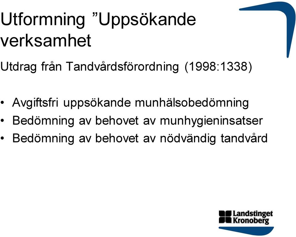 uppsökande munhälsobedömning Bedömning av behovet