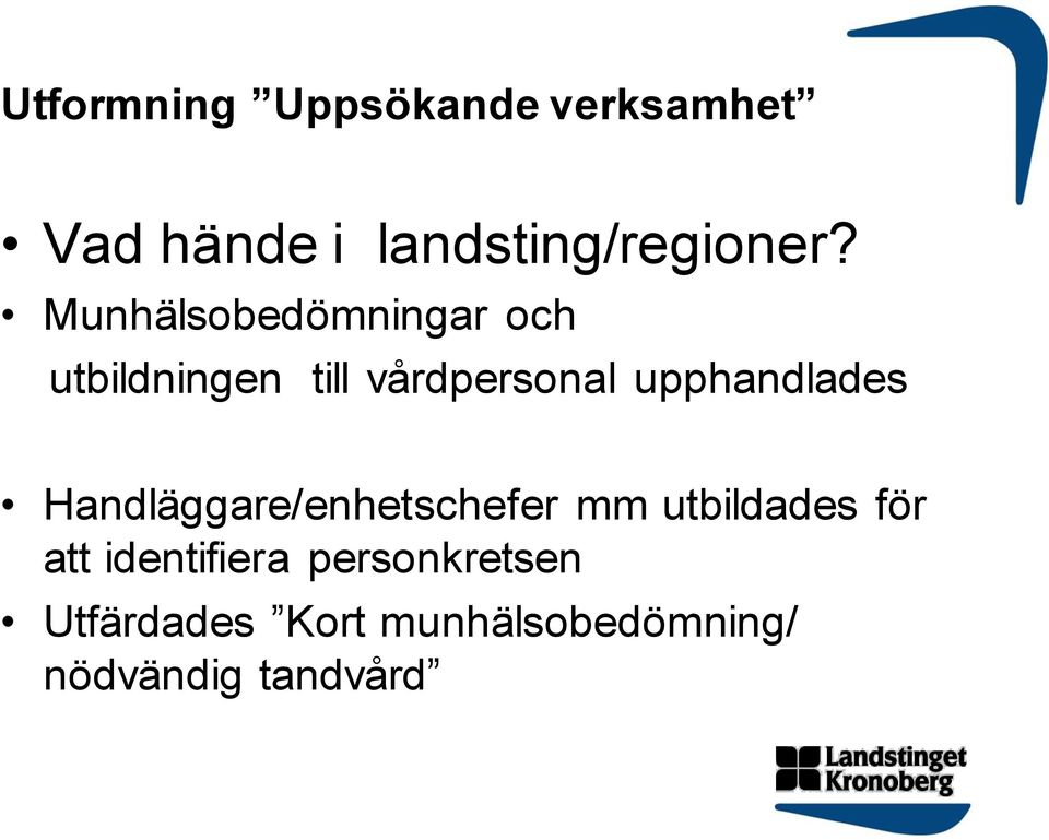 upphandlades Handläggare/enhetschefer mm utbildades för att