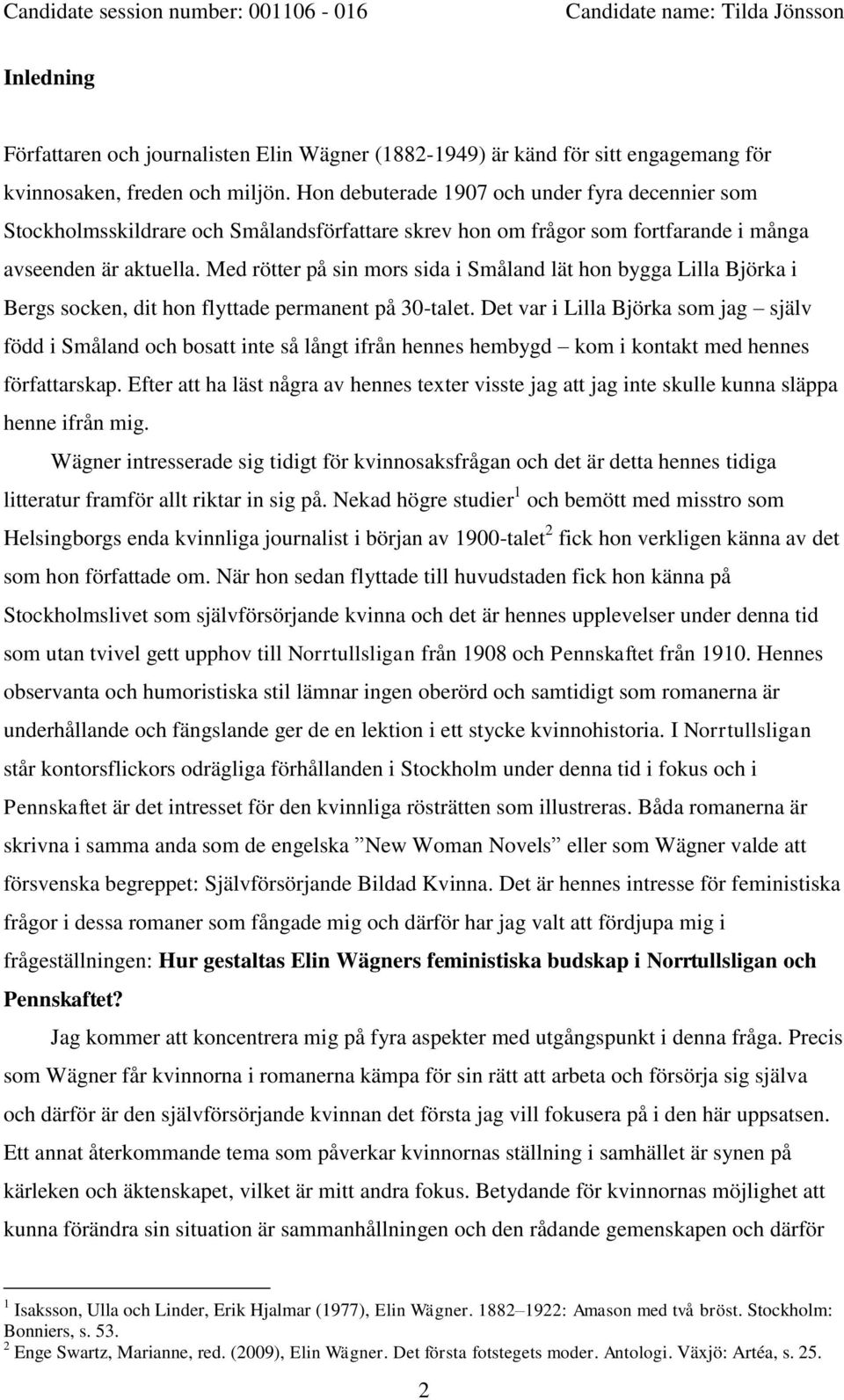 Med rötter på sin mors sida i Småland lät hon bygga Lilla Björka i Bergs socken, dit hon flyttade permanent på 30-talet.