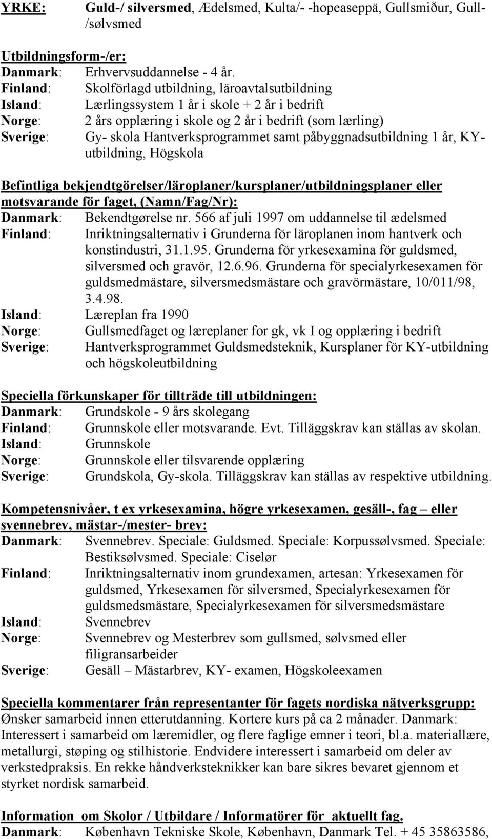 Hantverksprogrammet samt påbyggnadsutbildning 1 år, KYutbildning, Högskola Danmark: Bekendtgørelse nr.