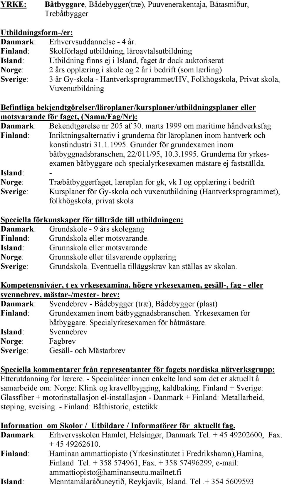 Gy-skola - Hantverksprogrammet/HV, Folkhögskola, Privat skola, Vuxenutbildning Danmark: Bekendtgørelse nr 205 af 30.