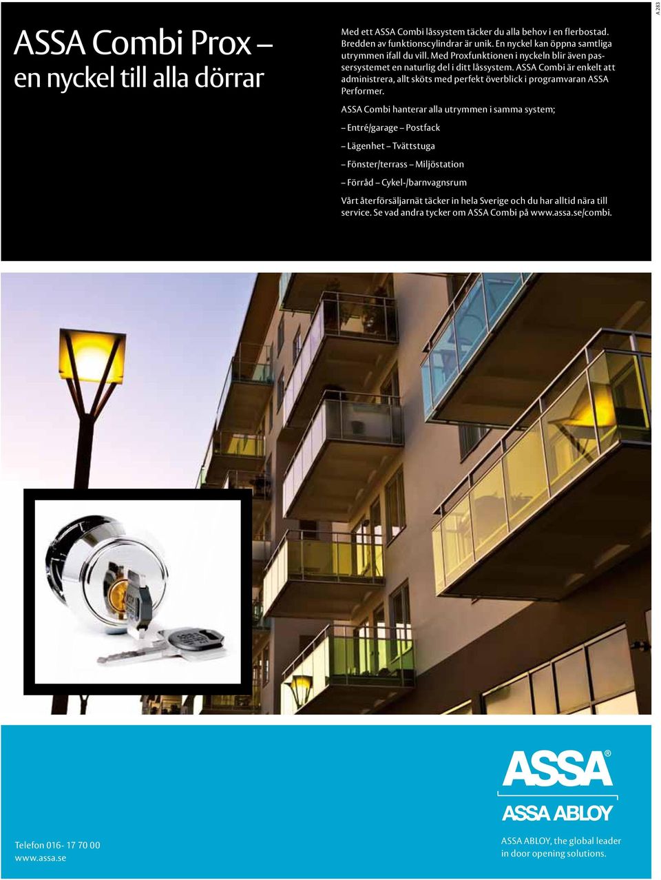 ASSA Combi är enkelt att administrera, allt sköts med perfekt överblick i programvaran ASSA Performer.