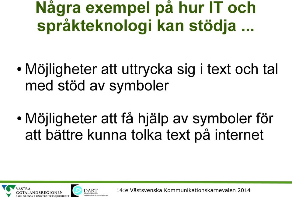 .. Möjligheter att uttrycka sig i text och tal med