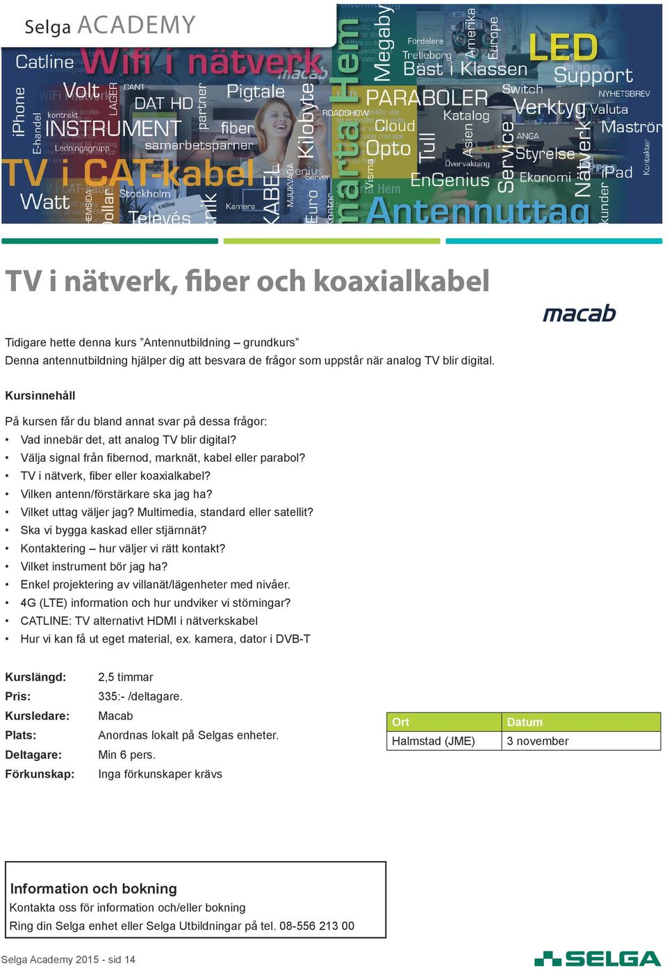 TV i nätverk, fiber eller koaxialkabel? Vilken antenn/förstärkare ska jag ha? Vilket uttag väljer jag? Multimedia, standard eller satellit? Ska vi bygga kaskad eller stjärnnät?