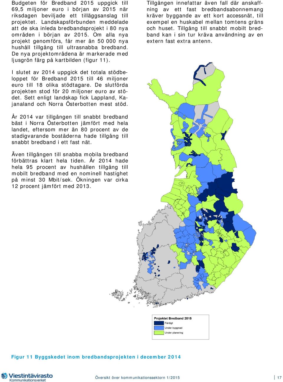 De nya projektområdena är markerade med ljusgrön färg på kartbilden (figur 11).