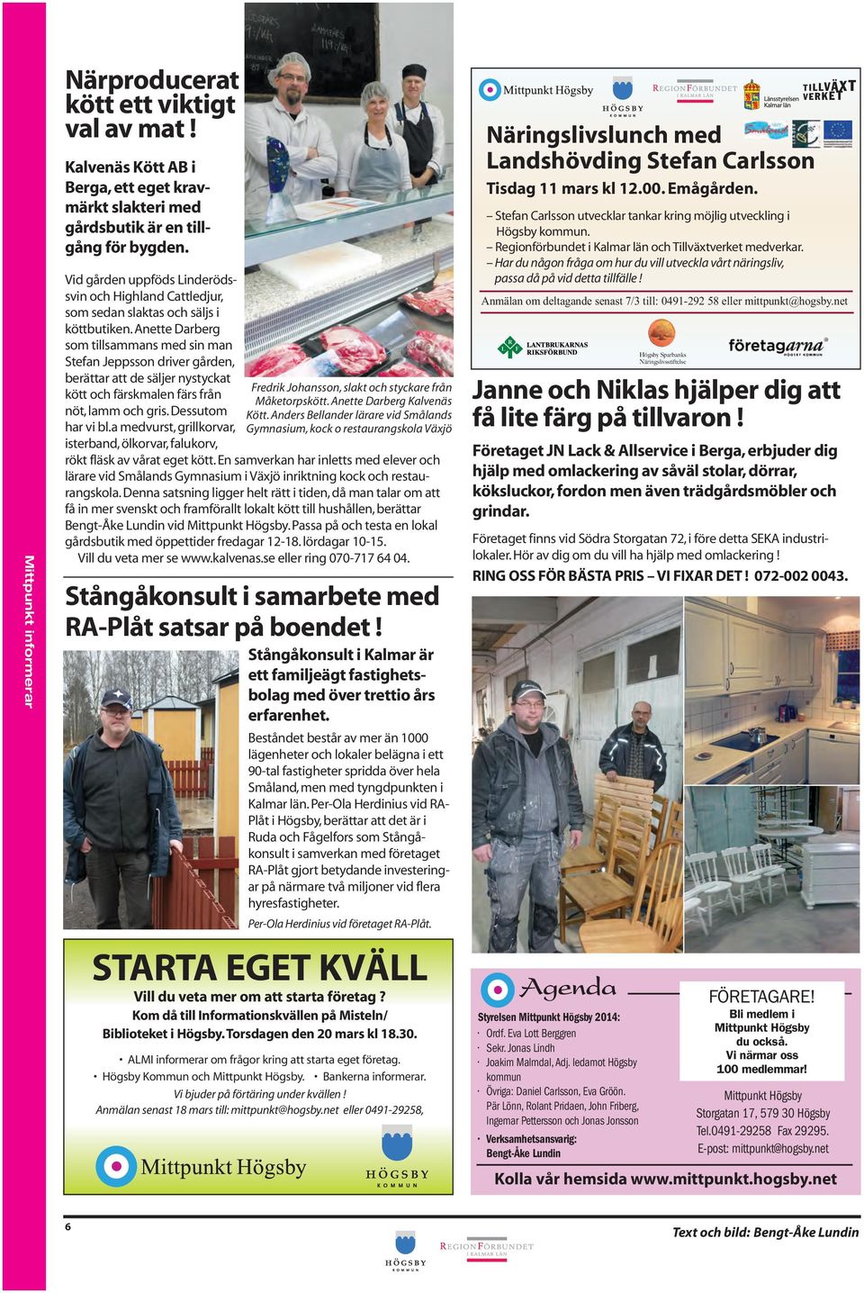 Anette Darberg som tillsammans med sin man Stefan Jeppsson driver gården, berättar att de säljer nystyckat Fredrik Johansson, slakt och styckare från kött och färskmalen färs från Måketorpskött.