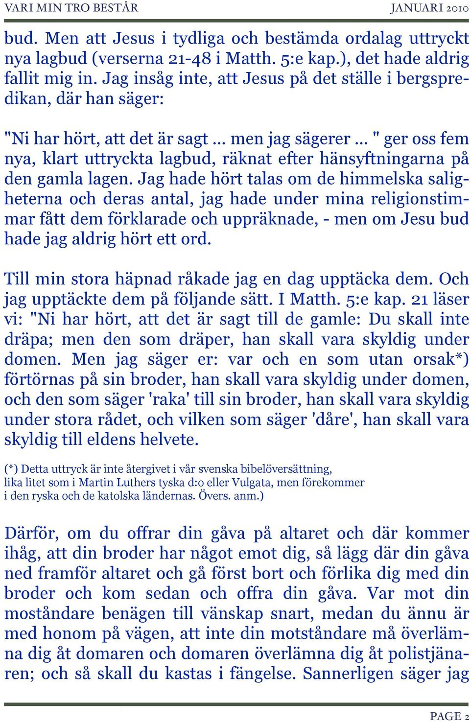 .. " ger oss fem nya, klart uttryckta lagbud, räknat efter hänsyftningarna på den gamla lagen.