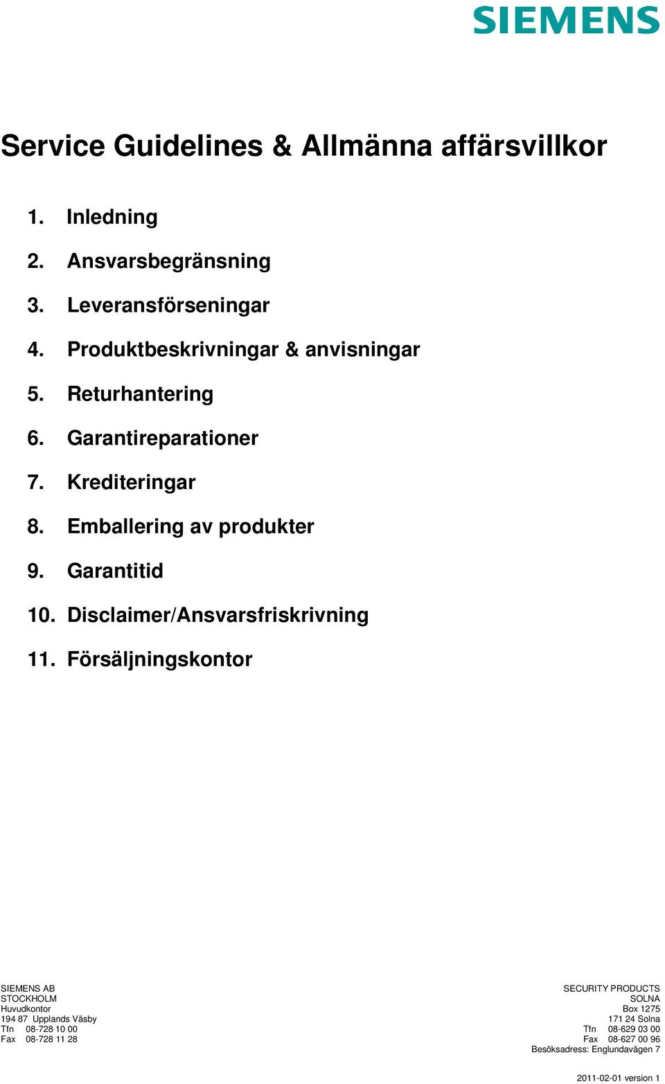 Garantitid 10. Disclaimer/Ansvarsfriskrivning 11.