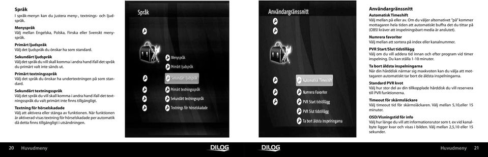 Primärt textningsspråk Välj det språk du önskar ha undertextningen på som standard.