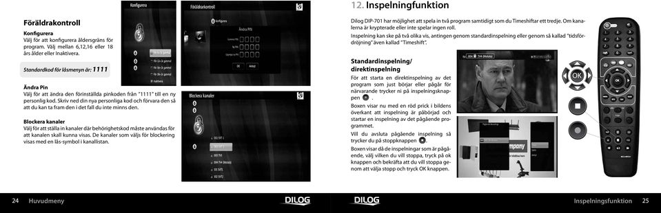 Skriv ned din nya personliga kod och förvara den så att du kan ta fram den i det fall du inte minns den.