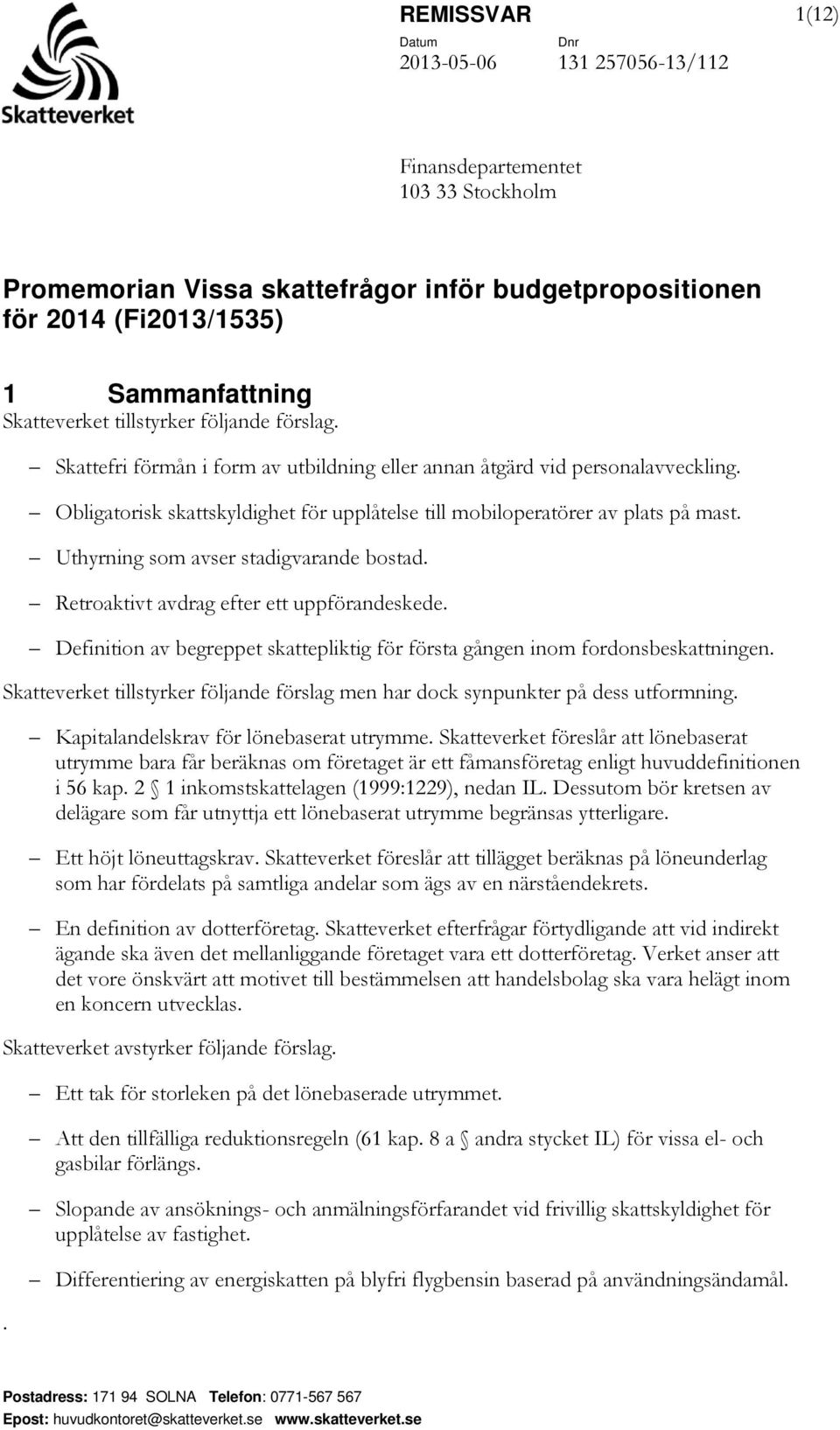 Obligatorisk skattskyldighet för upplåtelse till mobiloperatörer av plats på mast. Uthyrning som avser stadigvarande bostad. Retroaktivt avdrag efter ett uppförandeskede.