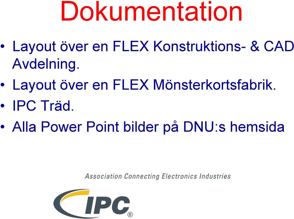 Layout över en FLEX Mönsterkortsfabrik.