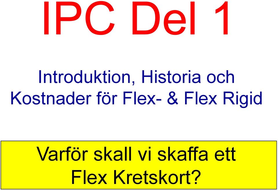 Flex Rigid Varför skall