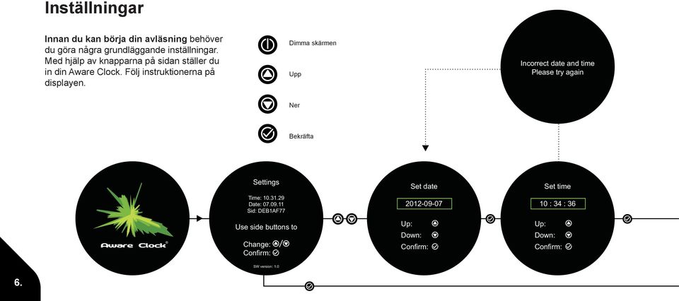 Dimma skärmen Upp Incorrect date and time Please try again Ner Bekräfta Settings Set date Set time Time: 10.31.