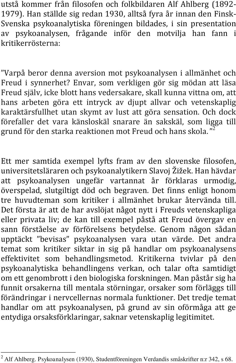 Varpå beror denna aversion mot psykoanalysen i allmänhet och Freud i synnerhet?