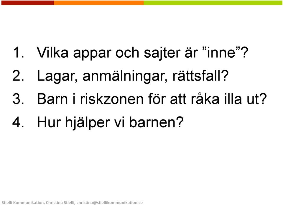 3. Barn i riskzonen för att råka