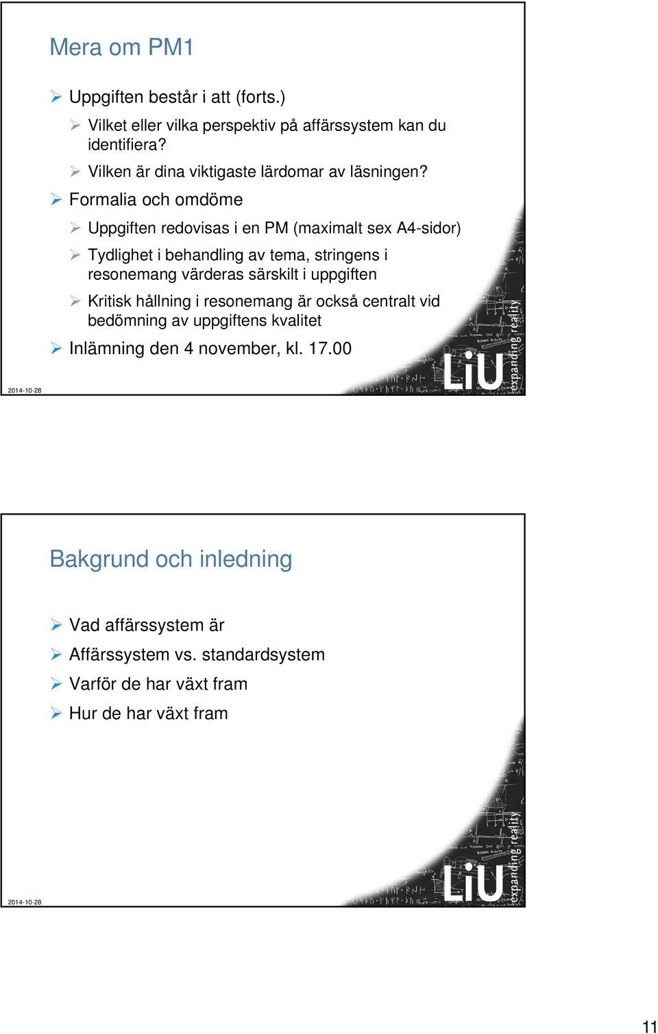 Formalia och omdöme Uppgiften redovisas i en PM (maximalt sex A4-sidor) Tydlighet i behandling av tema, stringens i resonemang värderas