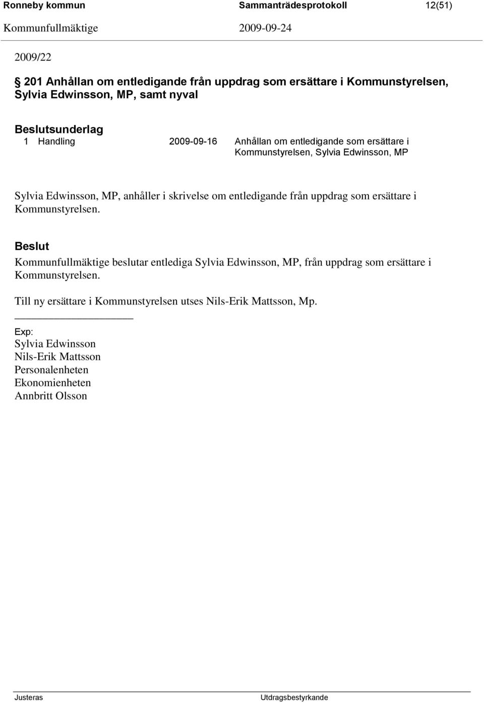 skrivelse om entledigande från uppdrag som ersättare i Kommunstyrelsen.