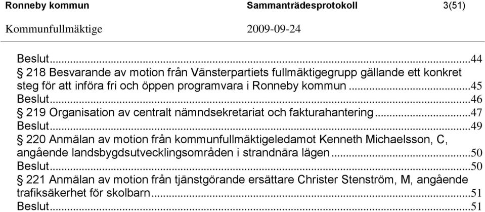 Ronneby kommun... 45... 46 219 Organisation av centralt nämndsekretariat och fakturahantering... 47.