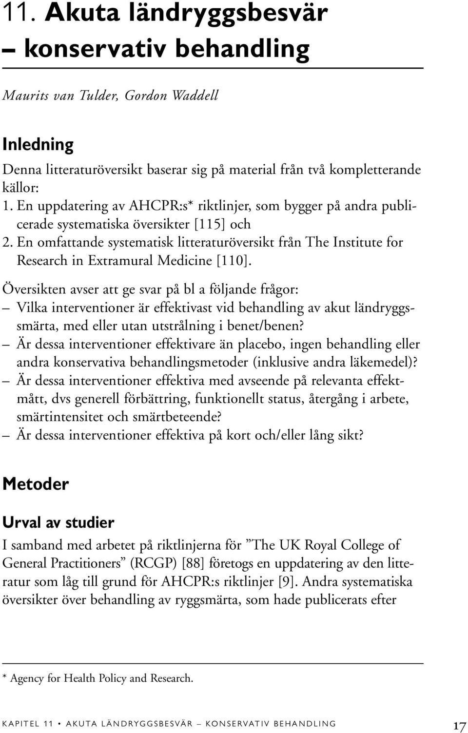 En omfattande systematisk litteraturöversikt från The Institute for Research in Extramural Medicine [110].