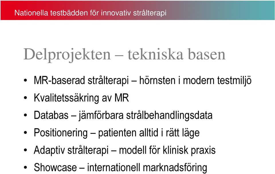 strålbehandlingsdata Positionering patienten alltid i rätt läge