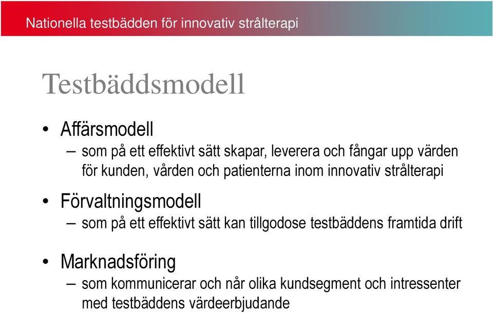 som på ett effektivt sätt kan tillgodose testbäddens framtida drift Marknadsföring som