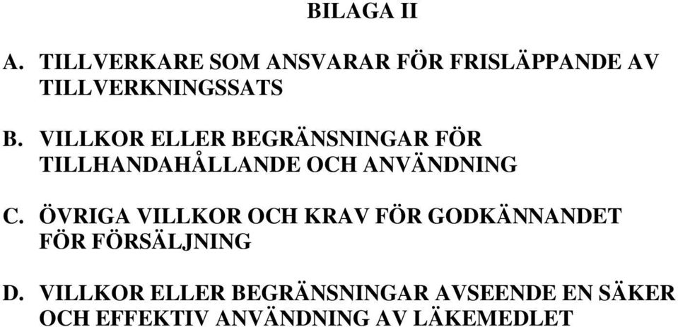 VILLKOR ELLER BEGRÄNSNINGAR FÖR TILLHANDAHÅLLANDE OCH ANVÄNDNING C.