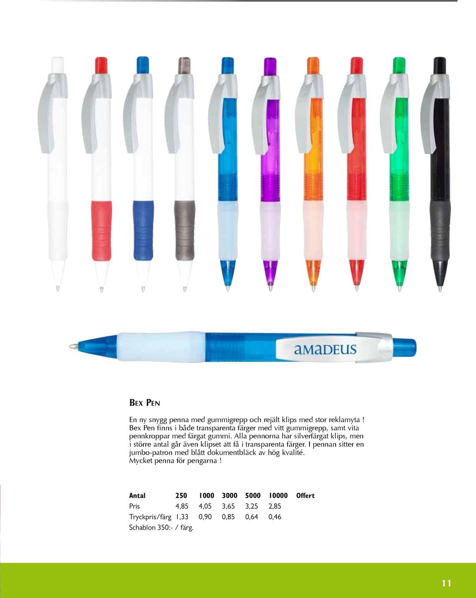 Alla pennorna har silverfärgat klips, men i större antal går även klipset att få i transparenta färger.