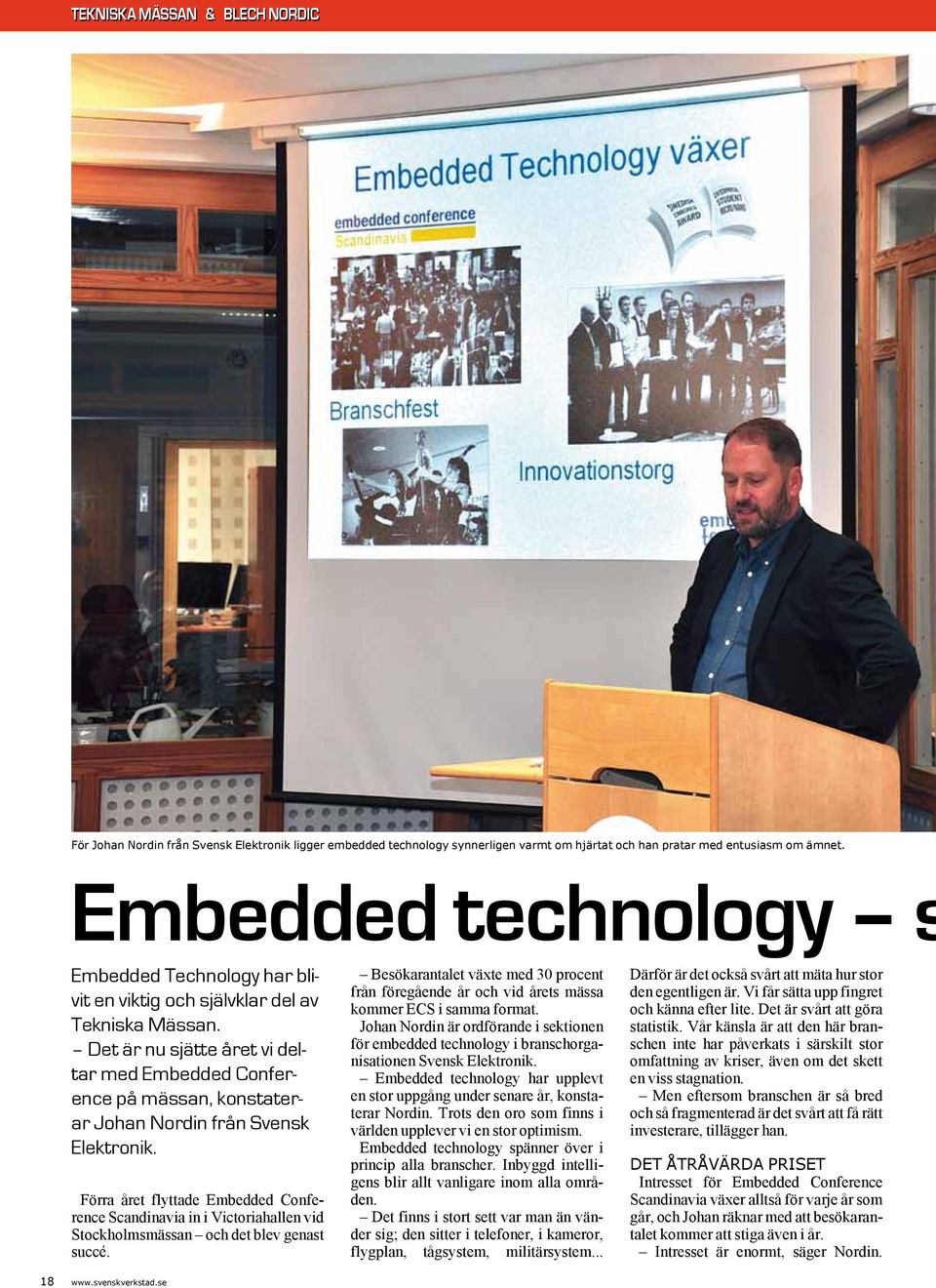 Det är nu sjätte året vi deltar med Embedded Conference på mässan, konstaterar Johan Nordin från Svensk Elektronik.