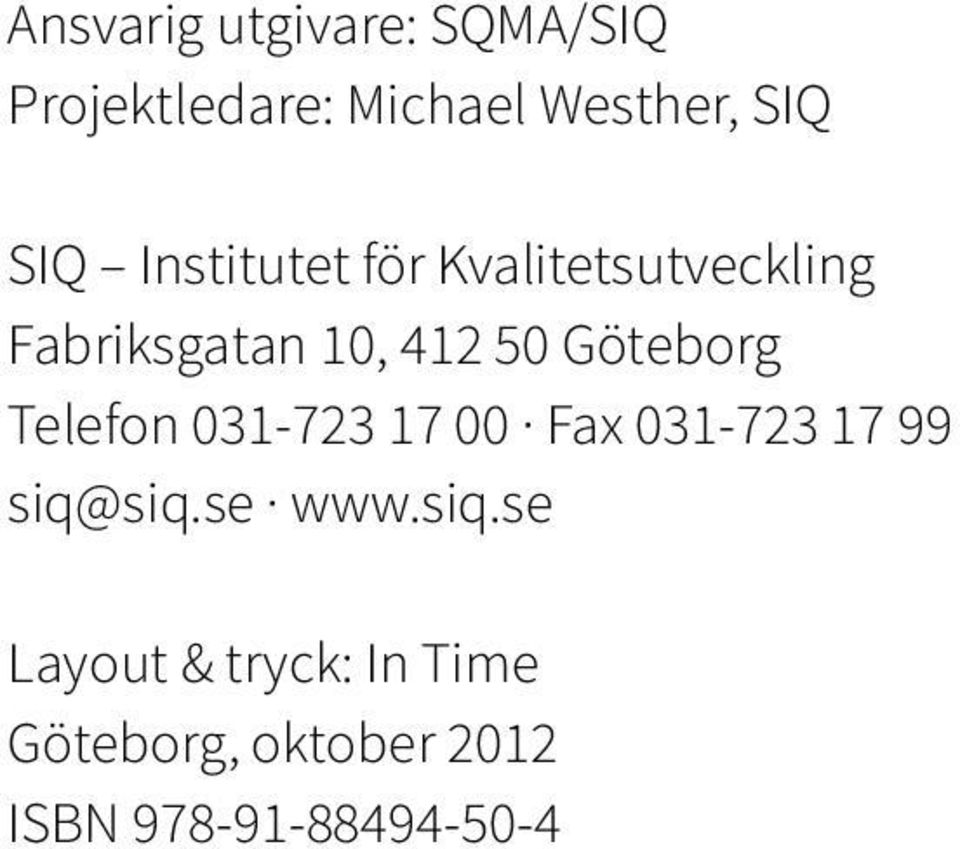 Göteborg Telefon 031-723 17 00 Fax 031-723 17 99 siq@siq.se www.