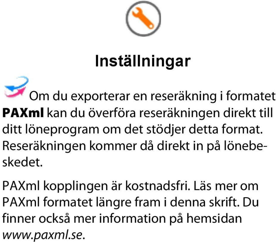 Reseräkningen kommer då direkt in på lönebeskedet. PAXml kopplingen är kostnadsfri.