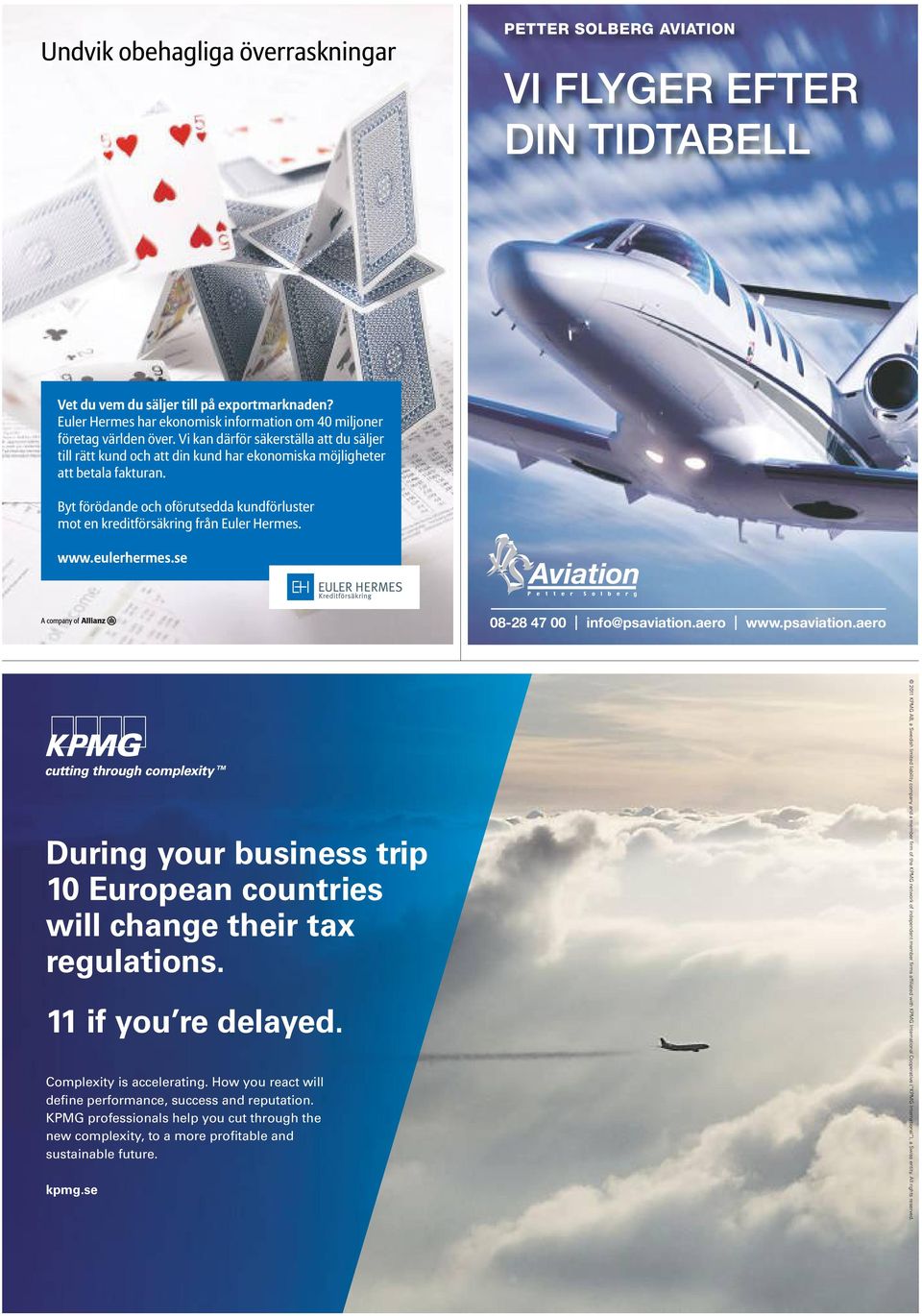 Byt förödande och oförutsedda kundförluster mot en kreditförsäkring från Euler Hermes. www.eulerhermes.se 08-28 47 00 I info@psaviation.