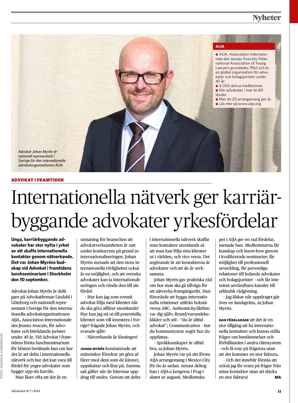 Advokat Johan Myrén är nationell representant i Sverige för den internationella advokatorganisationen AIJA.