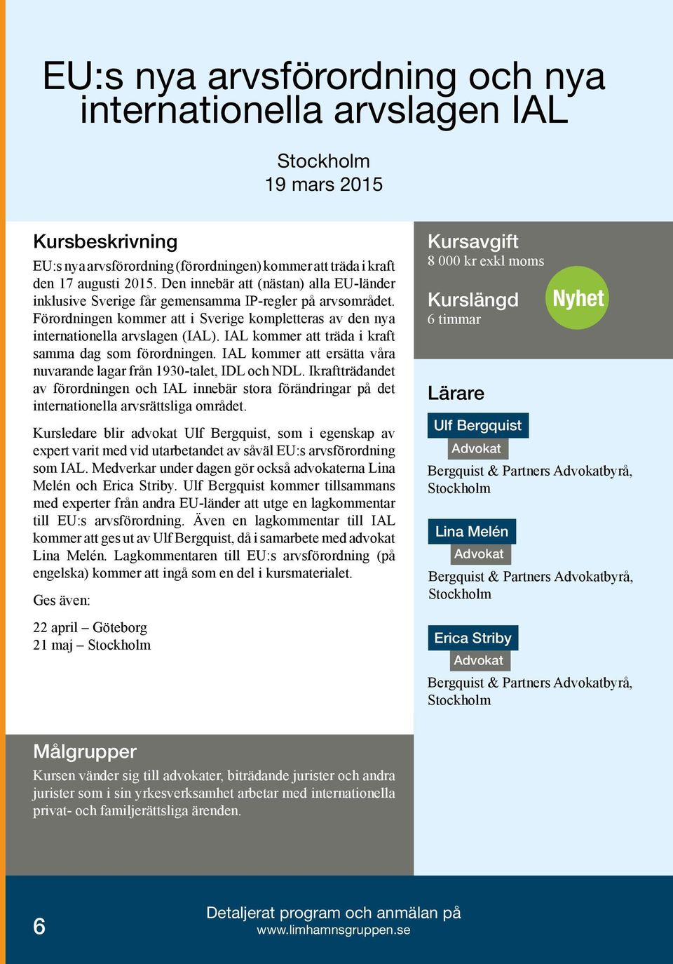 IAL kommer att träda i kraft samma dag som förordningen. IAL kommer att ersätta våra nuvarande lagar från 1930-talet, IDL och NDL.