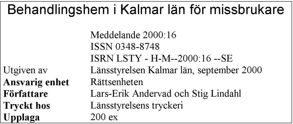 Kalmar län, september 2000 Ansvarig enhet Rättsenheten Författare