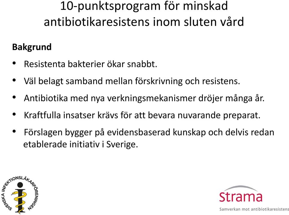 Antibiotika med nya verkningsmekanismer dröjer många år.